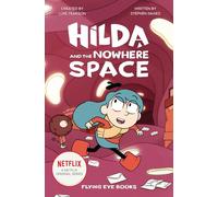 Hilda and the Nowhere Space: Hilda Netflix Tie-In 3