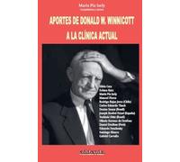 Aportes de Donald W. Winnicott a la clínica actual