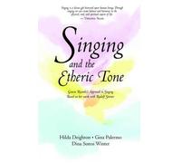 Hilda Deighton Gina Palermo Dina Winter Singing in the Etheric Tone (Tascabile)