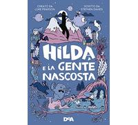 Hilda e la gente nascosta. Nuova ediz.