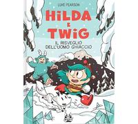 Hilda e Twig. Il risveglio dell'uomo ghiaccio