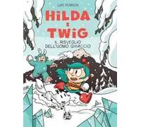 Hilda e Twig. Il risveglio dell'uomo ghiaccio