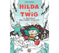 Hilda e Twig. Il risveglio dell'uomo ghiaccio