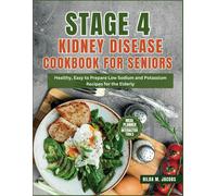 Hilda M Jacobs Stage 4 Kidney Disease Cookbook for Seniors (Tascabile)