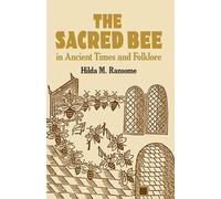 Hilda Ransome The Sacred Bee in Ancient Times and Folklore (Tascabile)