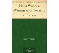 Hilda Wade, a Woman With Tenacity of Purpose