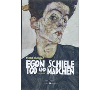 Hilde Berger Egon Schiele - Tod und Mädchen: Roman (Copertina rigida)