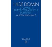 Hilde Domin Gesammelte autobiographische Schriften: Fast ein Lebensl (Tascabile)