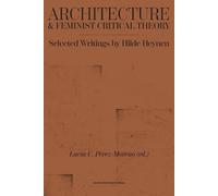 Hilde Heynen Architecture and Feminist Critical Theory (Tascabile)