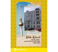 Hilde Kalweit, Beletage Berlin: Geschichten aus dem Leben, ihrem Leben, Geschichten mit Herz und Schnauze aus Berlin, Germany: 4