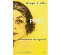 Hildegard E. Ke FREI. Vom Leben und Weiterleben der Alfonsina (Copertina rigida)