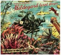 Hildegard Lernt Fliegen - The Fundamental Rhythm Of Unpolished Brains