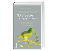 Hildegard Stric Hildegard von Bingen: Die Seele altert nicht: (Copertina rigida)