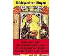 Hildegard Von B Heilwissen Oder Die Ernährungstherapie Der Hildegard (Tascabile)
