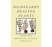 Hildegard Von Bingen Hildegard's Healing Plants (Tascabile)