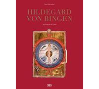Hildegard Von Bingen. Nel cuore di Dio. Ediz. illustrata - Salvadori Sara