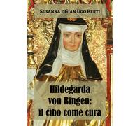 Hildegarda von Bingen:il cibo come cura [Paperback] [Jul 03, 2019] Berti, Susann