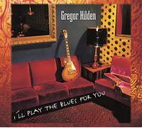 Hilden, Gregor - I'Ll Play The Blues For..