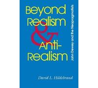Hilderbrand Beyond Realism and Antirealism-John Dewey and The Neopra (Tascabile)