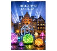 Hildesheim, ein Moment in dem die Stadt zu leuchten beginnt. (Wandkalender 2027 DIN A3 hoch), CALVENDO Monatskalender: Lichtkunst in der Stadt Hildesheim
