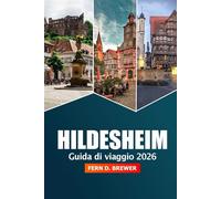 Hildesheim Guida di Viaggio 2026: Scopri gemme nascoste, monumenti storici, architettura medievale, cultura e avventura in Germania