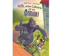 Hilfe, meine Lehrerin ist ein Gorilla: Virtual Reality für Kids ab 8 - ein Buch so spannend wie ein Computerspiel, Action und Abenteuer pur