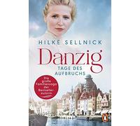 Hilke Sellnick Danzig: Tage des Aufbruchs - Roman. Die Danzig-Saga d (Tascabile)