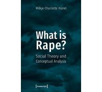 Hilkje Charlott H What Is Rape? - Social Theory and Conceptual Anal (Tascabile)