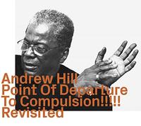 Hill,Andrew - Hill,Andrew - Point of Departure to Compulsion Revisited