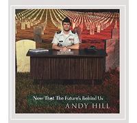 Hill, Andy - Now That The Futures Behind Us