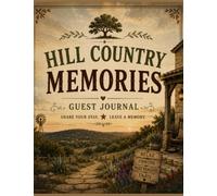 Hill Country Memories: Guest Journal, Share Your Stay, Leave a Memory