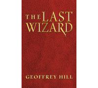 Hill, Geoffrey The Last Wizard Book NUOVO