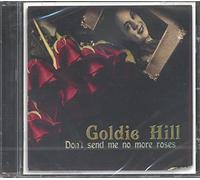 Hill, Goldie - Don'T Send Me No More Roses