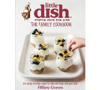 Hillary Graves The Little Dish Family Cookbook (Copertina rigida)