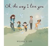 Hillary J Lee Oh The Way I Love You (Copertina rigida)