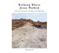 Hillary Kaell Walking Where Jesus Walked (Copertina rigida)