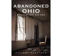 Hillary Kleptach Abandoned Ohio: But That Day Did End (Tascabile)