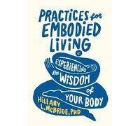 Hillary L. McBride, PhD Practices for Embodied Living (Tascabile)