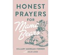 Hillary Morgan Ferrer Julie Loos Honest Prayers for Mama Bears (Tascabile)