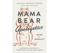 Hillary Morgan Ferrer Mama Bear Apologetics Guide to Sexuality (Tascabile)