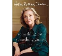 Hillary Rodham Clinton Something Lost, Something Gained (Copertina rigida)