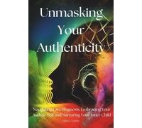 Hillary Sartor Unmasking Your Authenticity (Tascabile)
