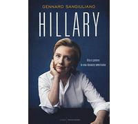 Hillary. Vita e potere in una dynasty americana