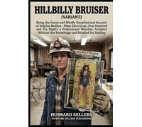 Hillbilly Bruiser (Variant) Being the Sworn and Wholly Unauthorized Account of Delphia Mullins: Mine Electrician, Four Hundred and Six Nights a ... Her Knowledge and Recalled for Smiling