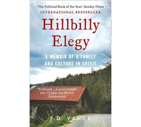 HILLBILLY ELEGY: A Memoir of a Family and Culture in Crisis: The International Bestselling Memoir Coming Soon as a Netflix Major Motion Picture ... Trump’s Vice President of the United States