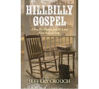 Hillbilly Gospel: A Boy, His Daddy, and the Land That Raised Them