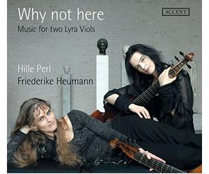 Hille Perl, Friederike Heumann, Lee Santana, Michael Freimuth - Why Not Here - Music For Two Lyra Viols