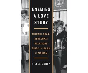 Hillel Cohen Enemies, a Love Story (Copertina rigida)