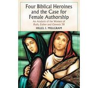 Hillel I. Millg Four Biblical Heroines and the Case for Female Autho (Tascabile)
