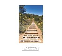 HILLS ARE MADE FOR CLIMBING: an autobiography byAnne Zimmerman Hawk